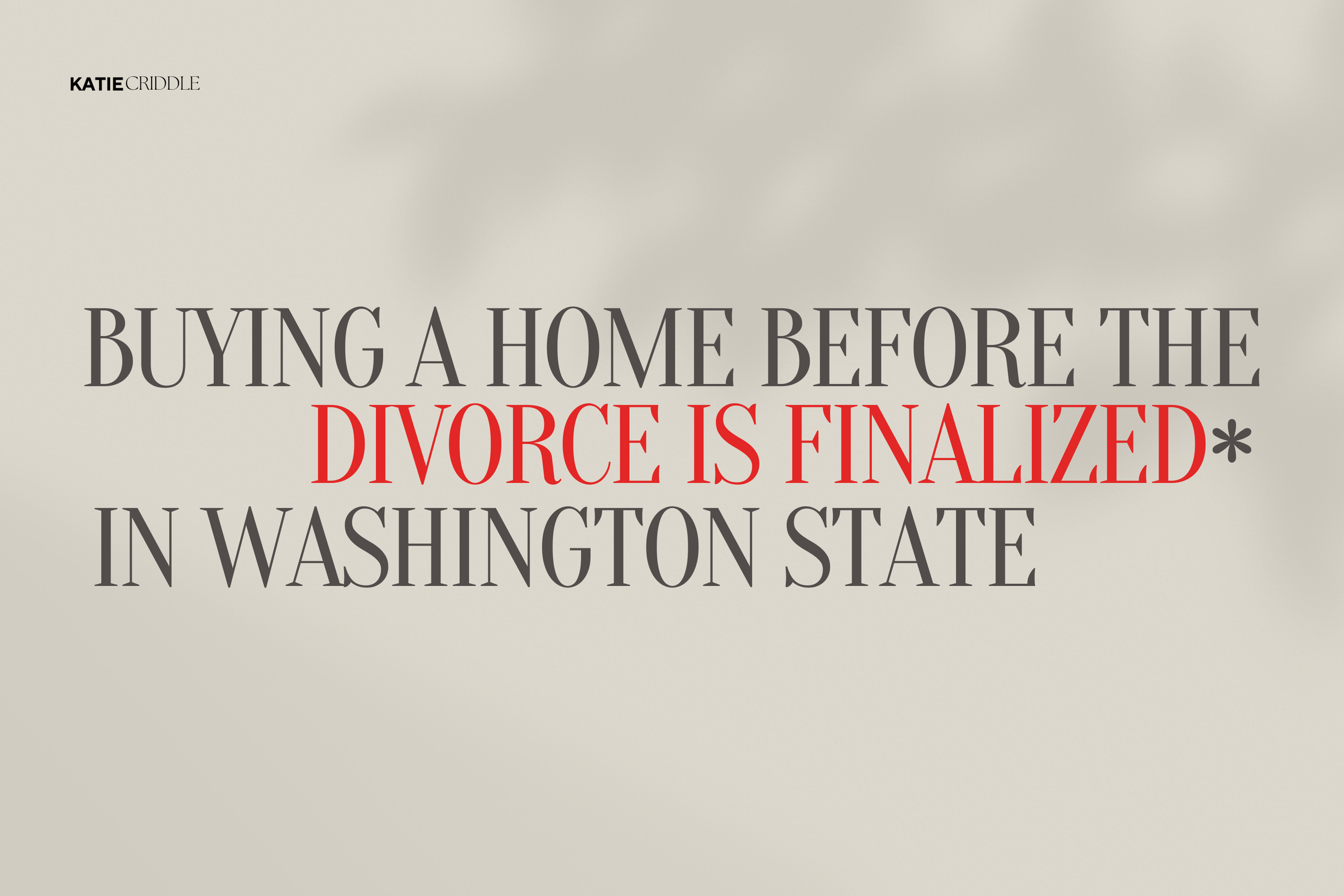 Can I Buy a New Home While Going Through a Divorce in Washington State?