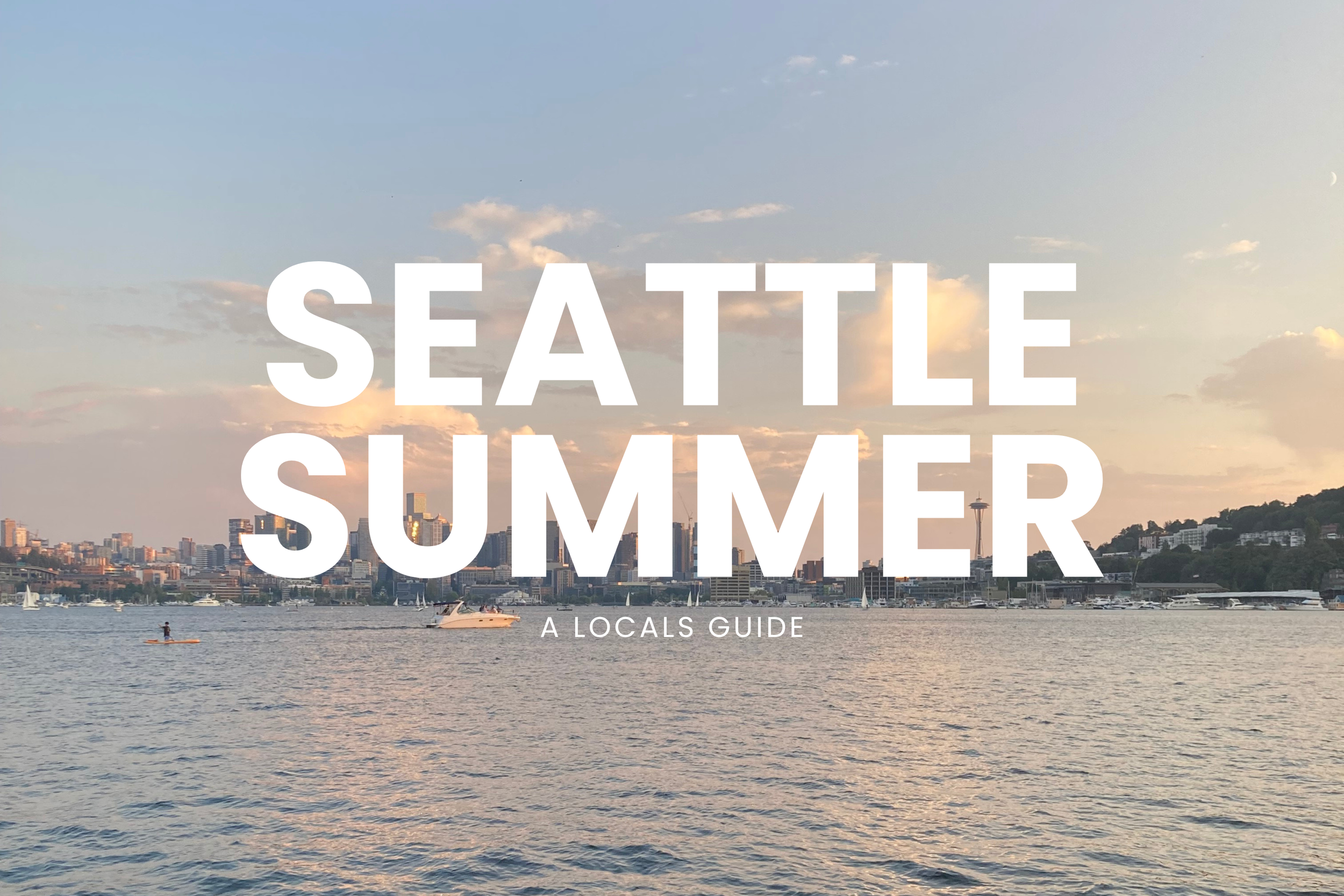A Local’s Guide to Summer in Seattle (Beyond the Obvious)