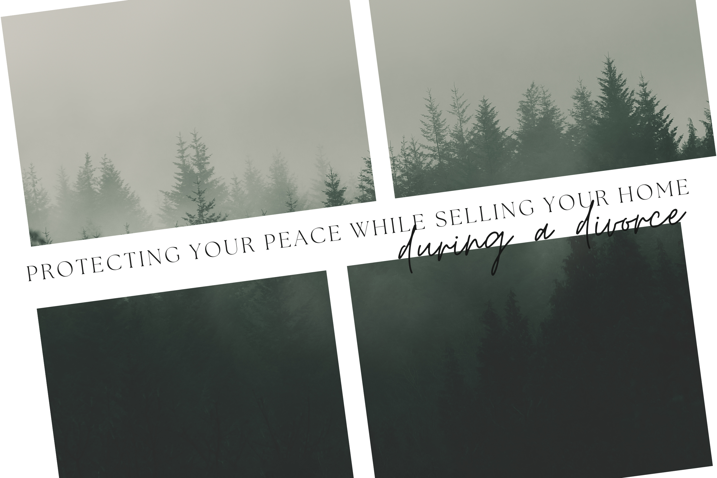 Protecting Your Peace While Selling Your Home During a Divorce