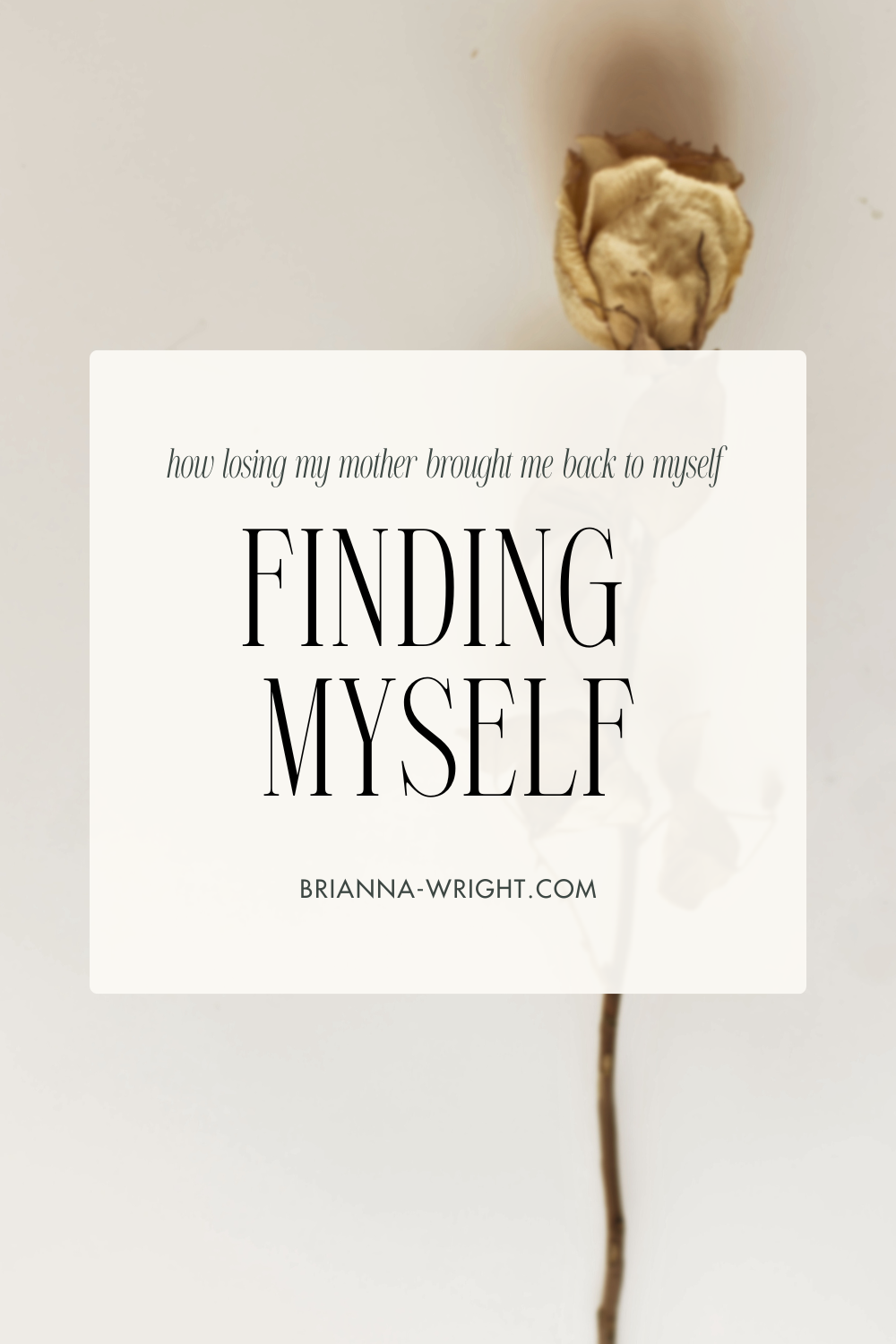 How Losing My Mother Brought Me Back to Myself | Part I