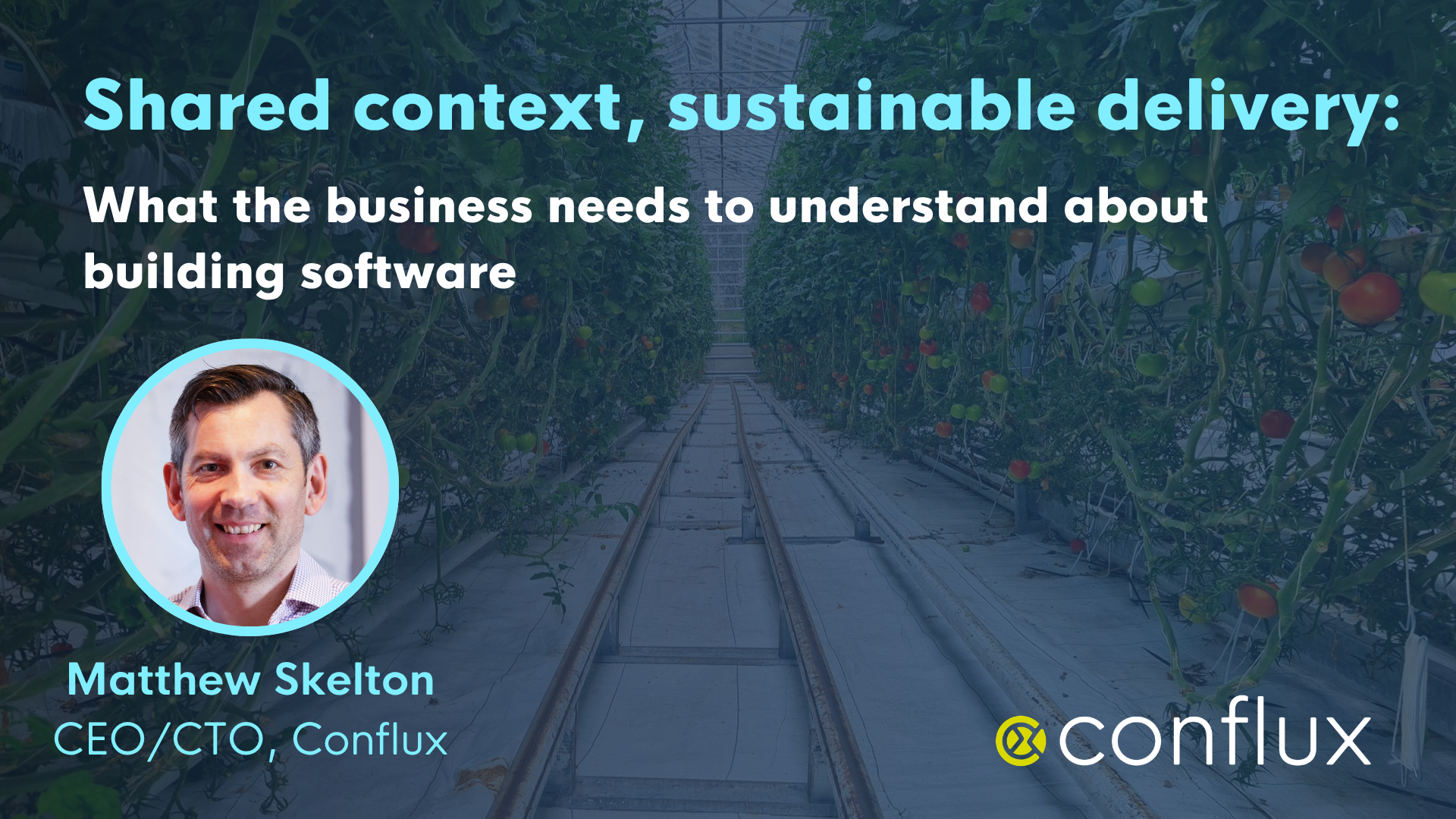 Shared context, sustainable delivery: what the business needs to understand about building software