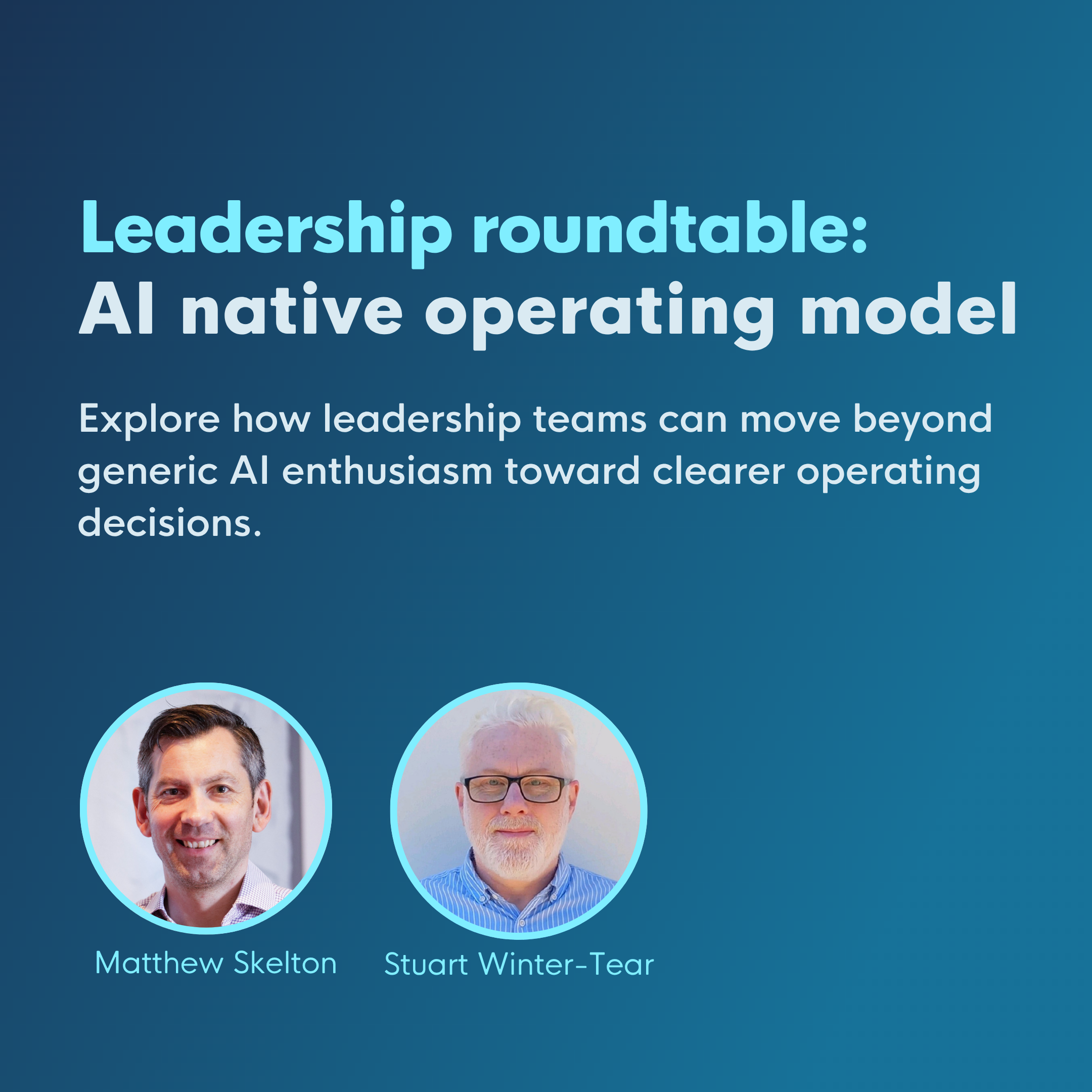 Leadership roundtable_ AI native operating model.png