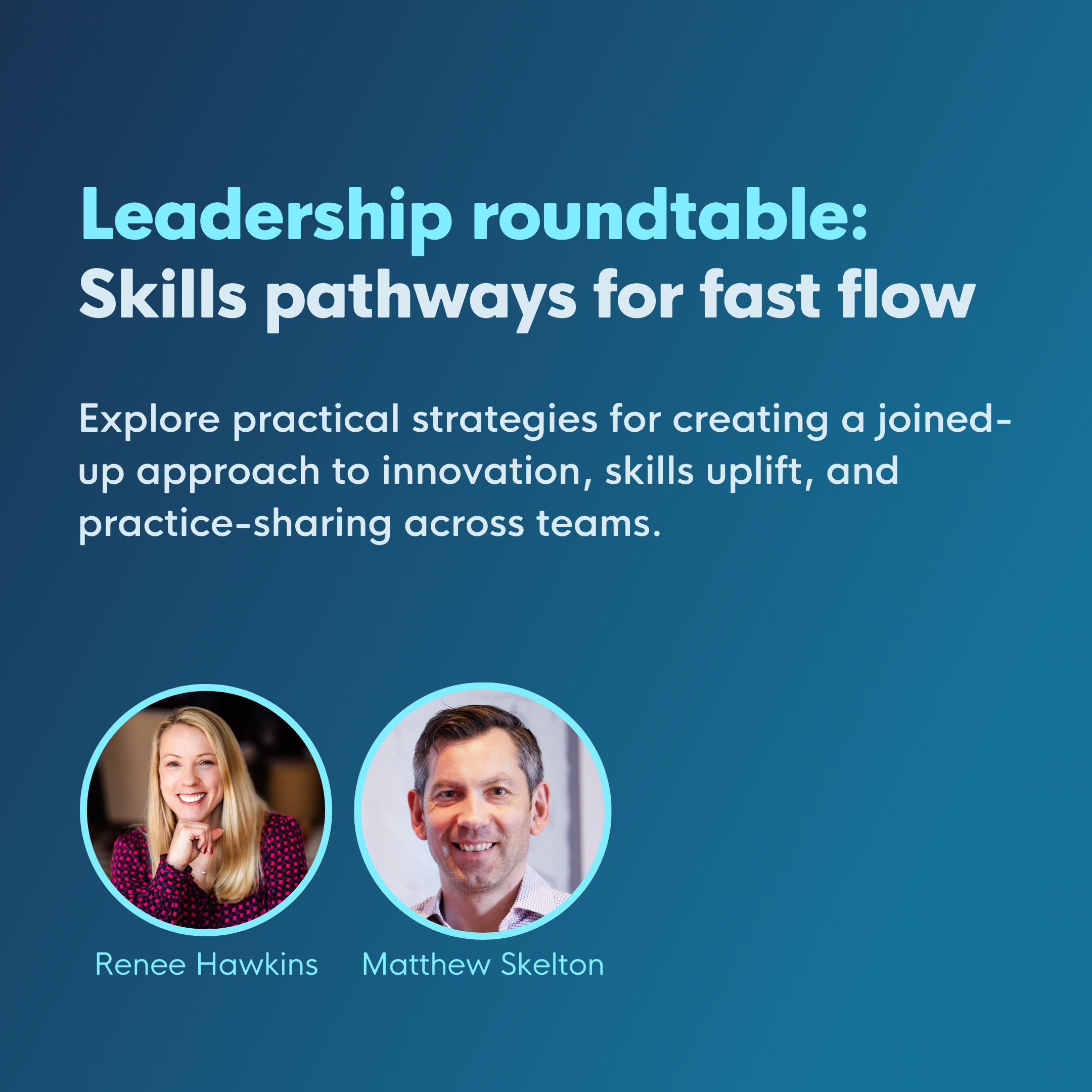 Leadership roundtable - Skills pathways for fast flow