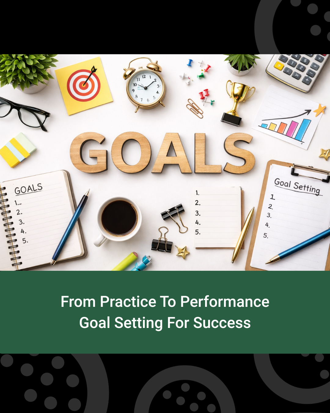 From Practice to Performance: Goal Setting for Golf Success