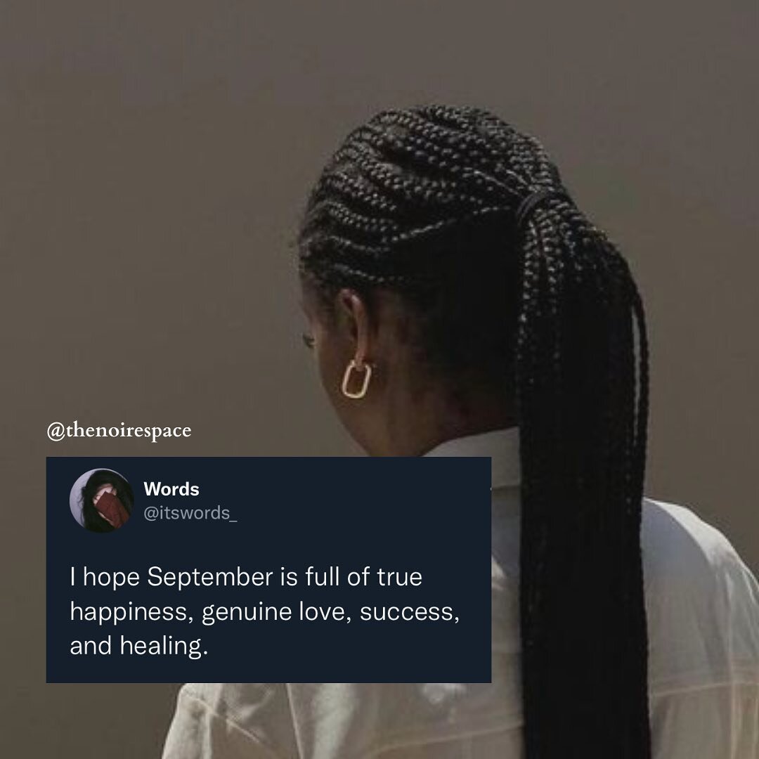 Wishing you all a happy and genuine September!

One filled with growth, healing and peace. 

What is your word of the month? 
Comment down below👇🏾🖤

#september #newmonth #newmonthnewgoals #finalquarter #septemberbaby #happiness #peace #blackwomenh
