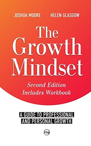 The Growth Mindset: A Guide to Professional and Personal Growth by Joshua Moore and Helen Glasgow