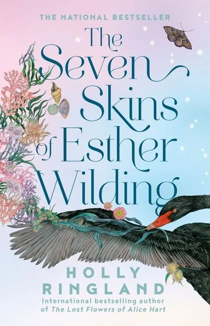 Cover of the book "The Seven Skins of Esther Wilding" by Holly Ringland, featuring illustrations of a flying black bird, a butterfly, seaweed, pink coral, and flowers against a pastel background.