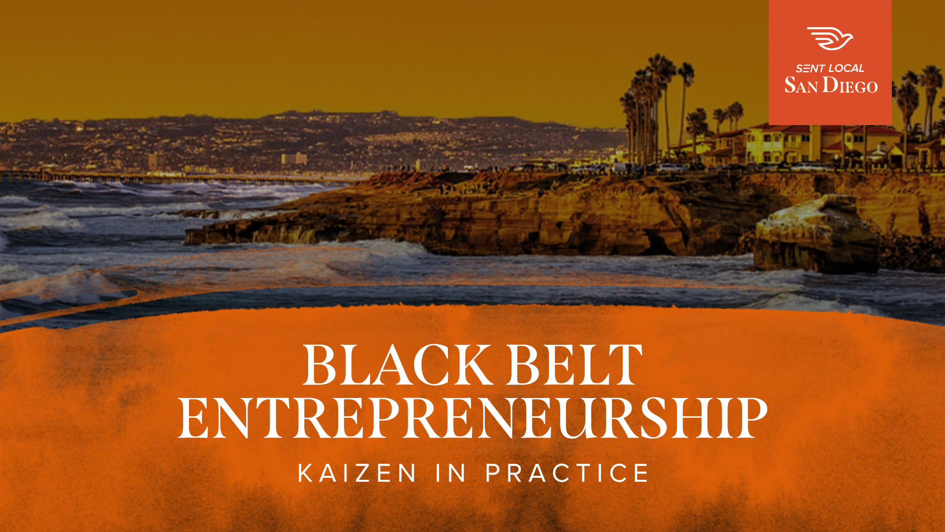 Cover page of a presentation titled "Black Belt Entrepreneurship" with the subtitle "Kaizen in Practice." The background features a sunset or sunrise view of a coastal area with rocky cliffs, ocean waves, palm trees, and buildings, along with a logo and the text "Sent Local San Diego" in the top right corner.