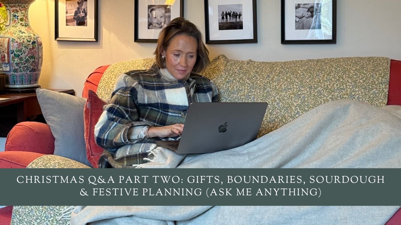 Christmas Q&amp;A Part Two: Gifts, Boundaries, Sourdough &amp; Festive Planning (Ask Me Anything)