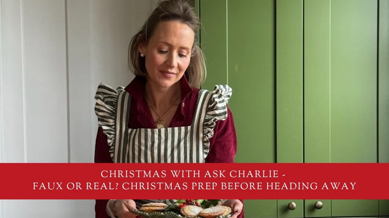 Christmas with Ask Charlie - Faux or real? Christmas prep before going away!