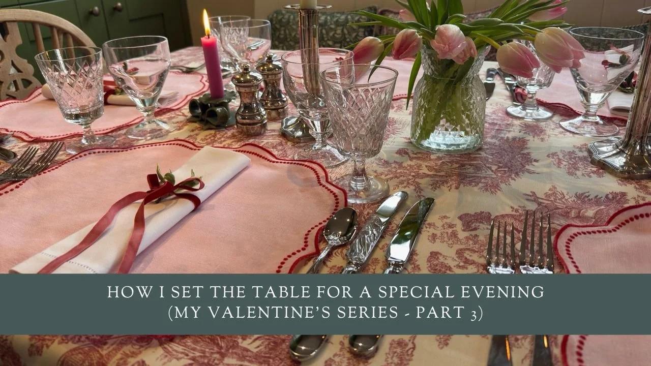 How I Set the Table for a Special Evening (My Valentine’s Series - Part 3)