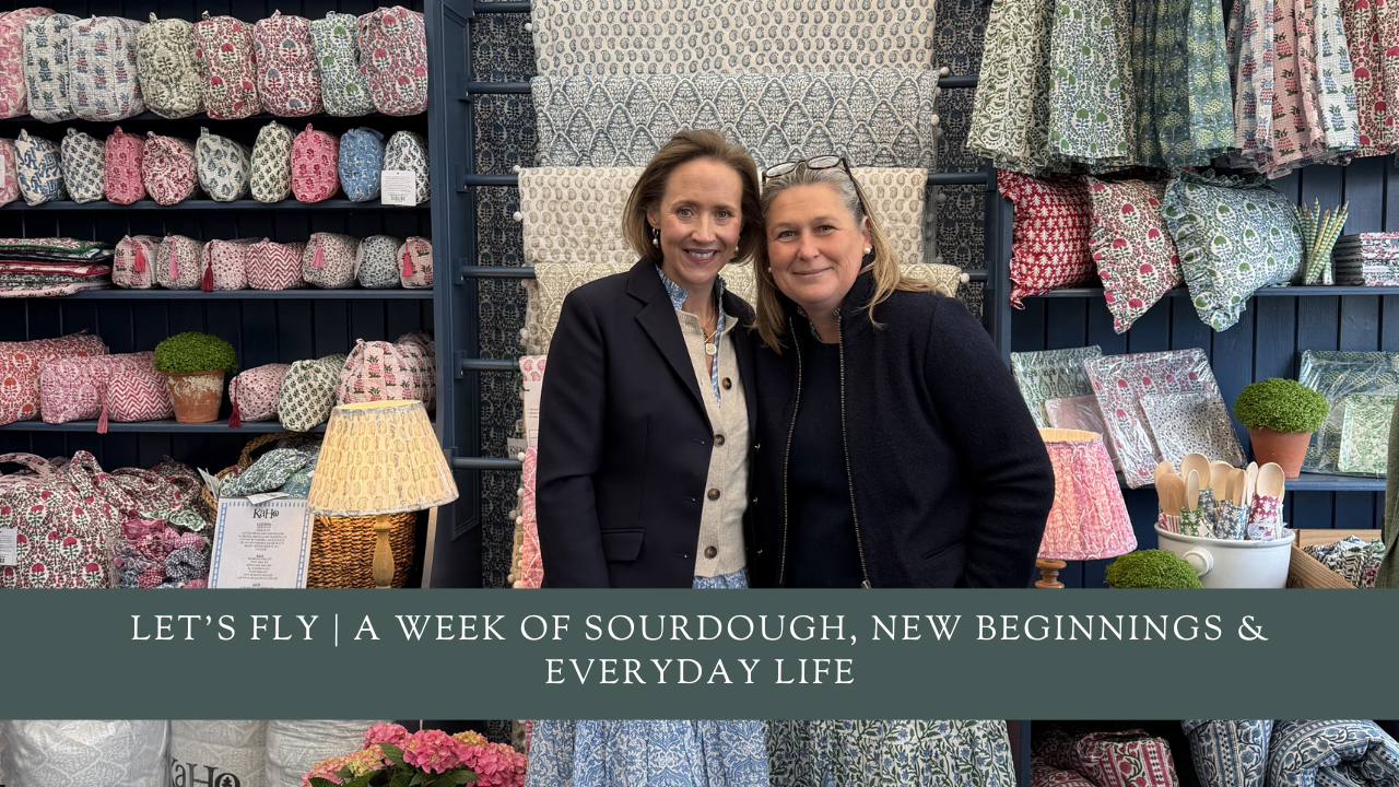 Let’s Fly | A Week of Sourdough, New Beginnings &amp; Everyday Life