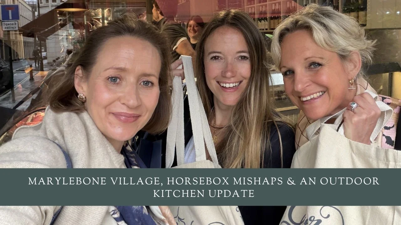 Marylebone Village, Horsebox Mishaps &amp; An Outdoor Kitchen Update