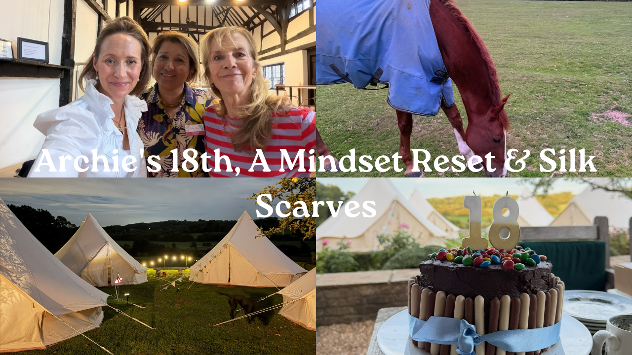 Archie's 18th Birthday Party, A Mindset Reset &amp; My Silk Scarves Arrive