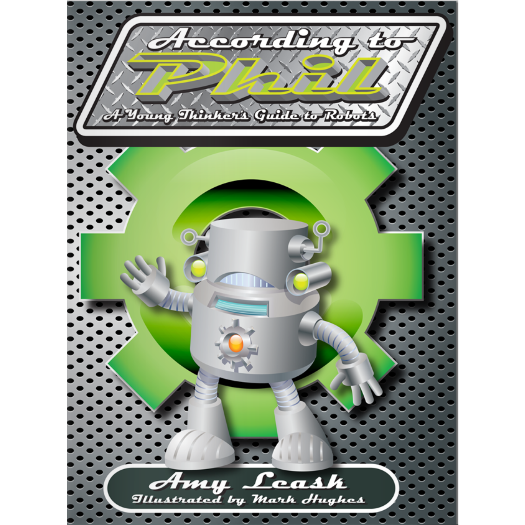 According to Phil: A Young Thinker's Guide to Robots