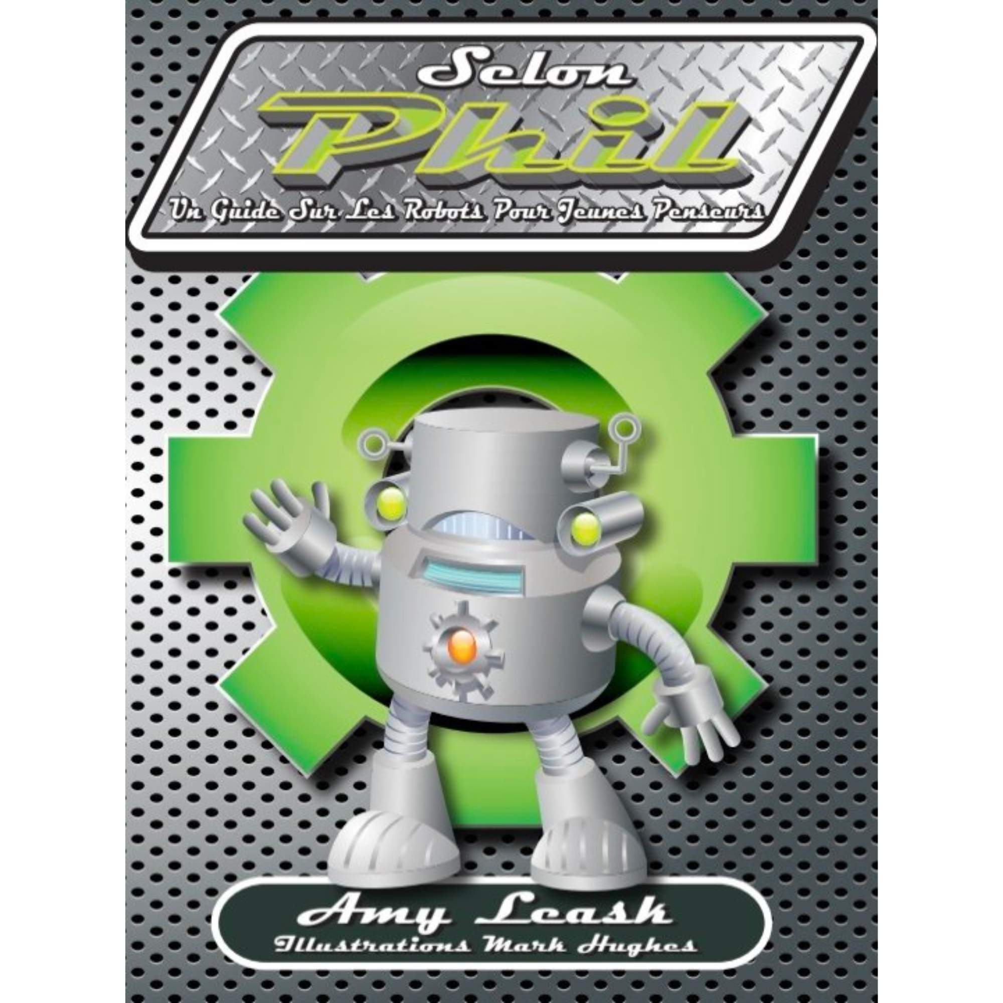 Selon Phil: Un Guide Sur Les Robots Pour Jeunes Penseurs