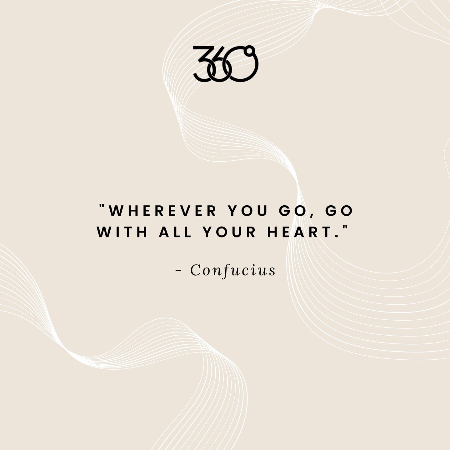 A lovely reminder from Confucius, wherever your journey may take you in life, go with all of your heart. From our Concept 360 team to you, we hope that includes many walks in nature, exploration of the most beautiful parts of earth, and the desire to