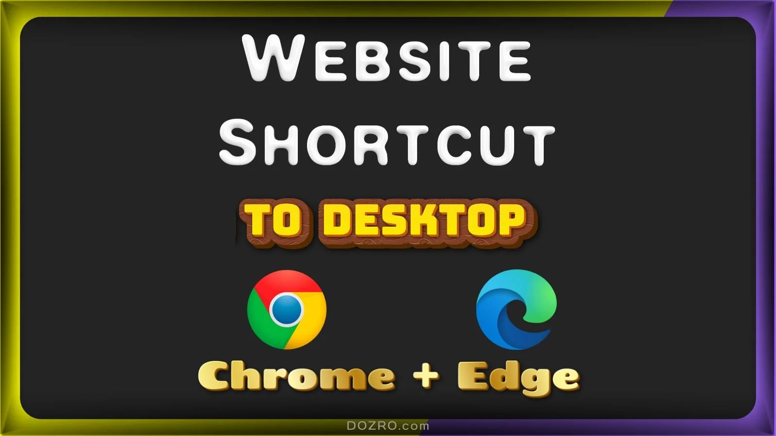 How to Create a Website Shortcut to Desktop using Chrome and Edge ...