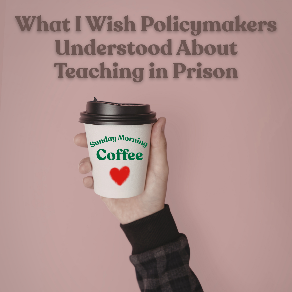 What I Wish Policymakers Understood About Teaching in Prison