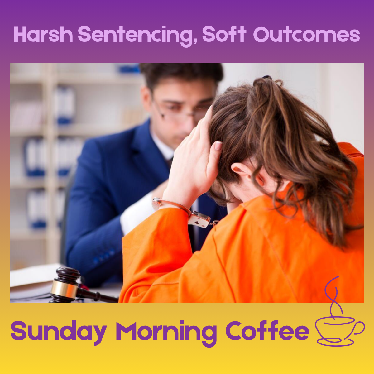 Harsh Sentencing, Soft Outcomes