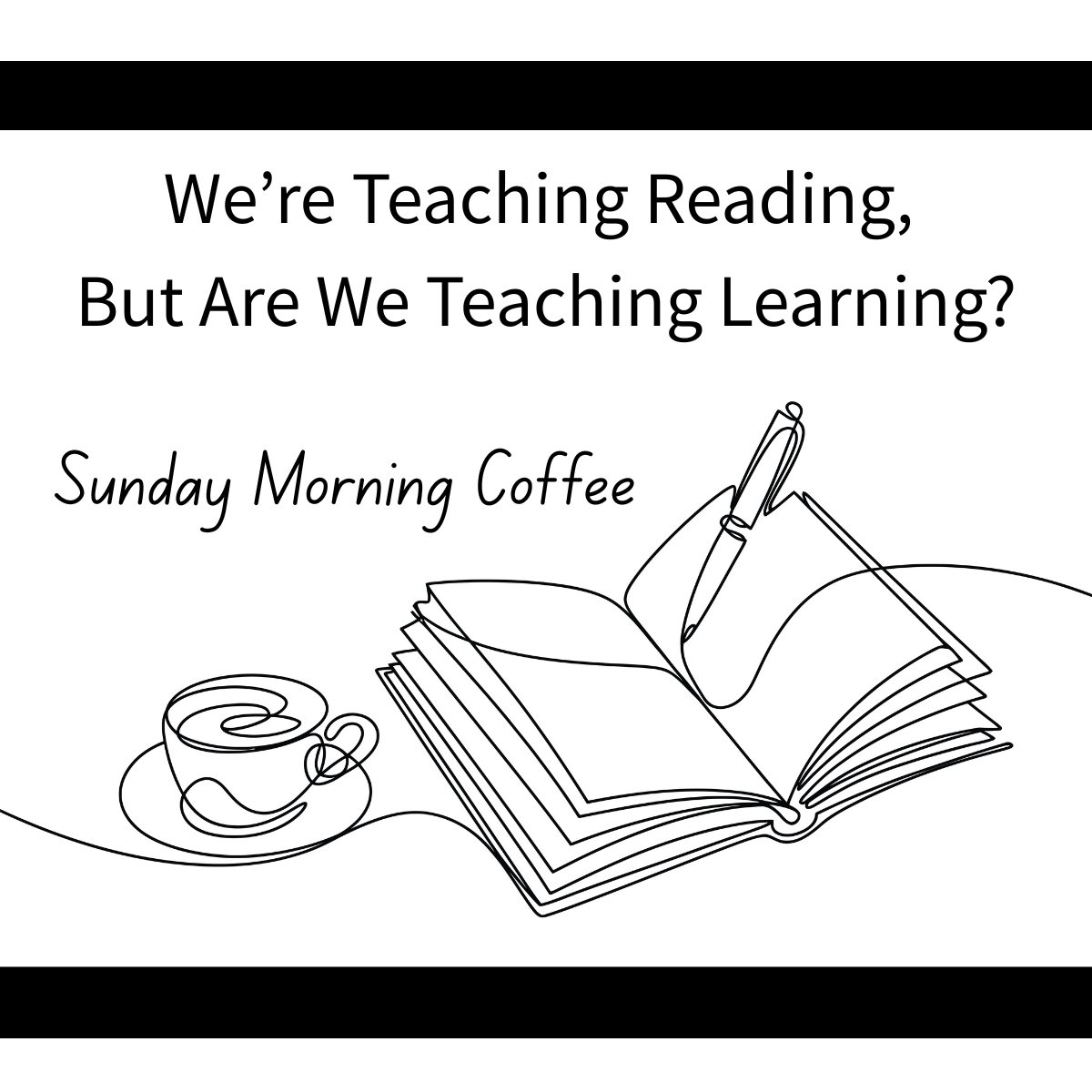 We Teach Reading, But Are We Teaching Learning?