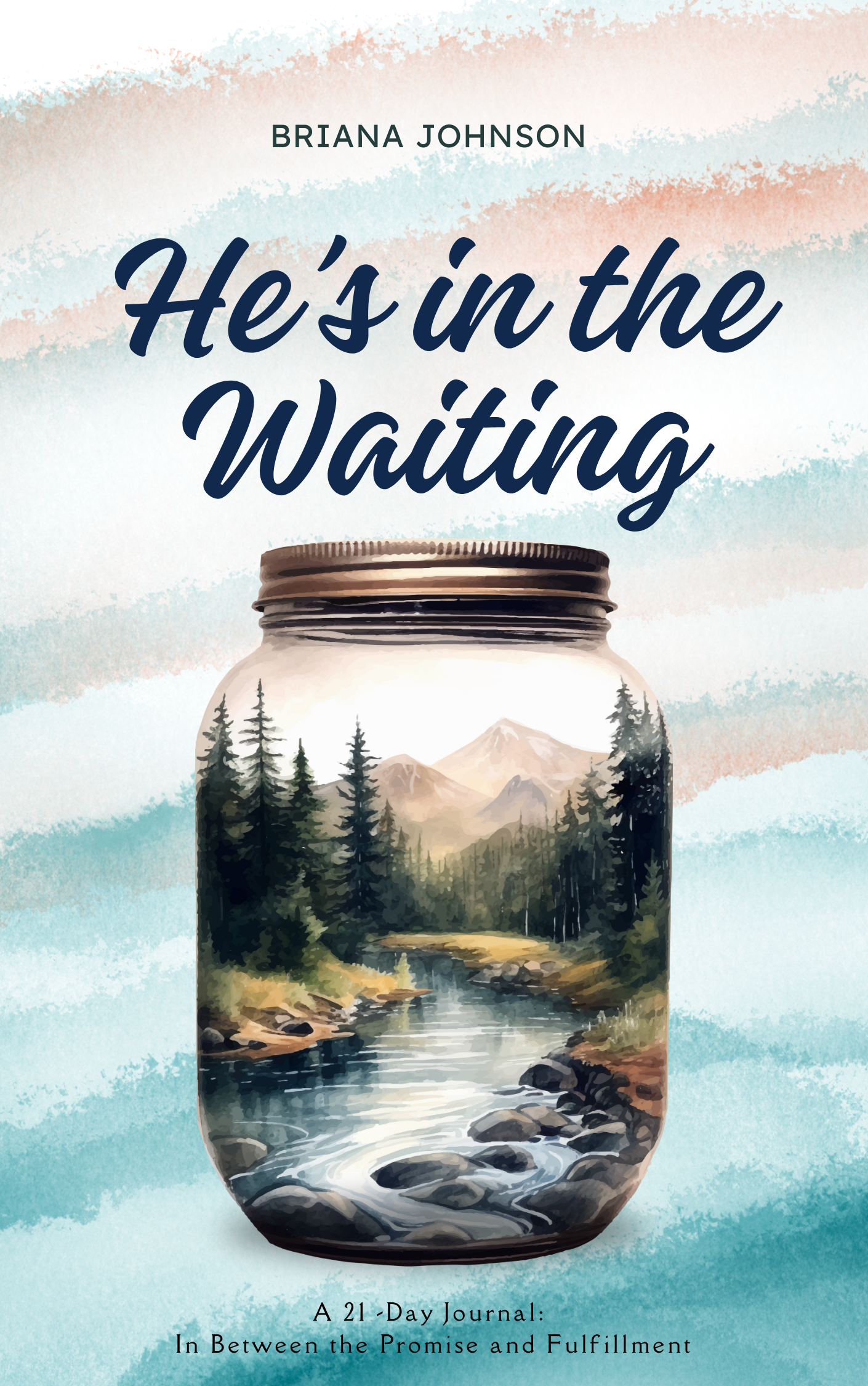 He’s in the Waiting: A 21 Day Journal- In Between the Promise & Fulfillment