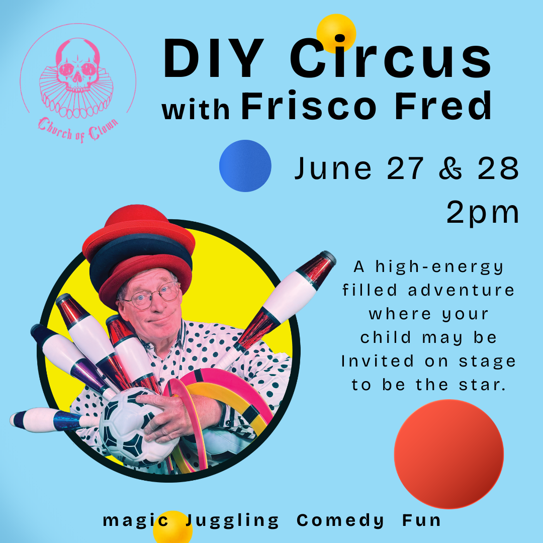 DIY Circus with Frisco Fred
