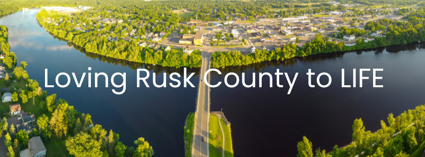Loving Rusk County to LIFE