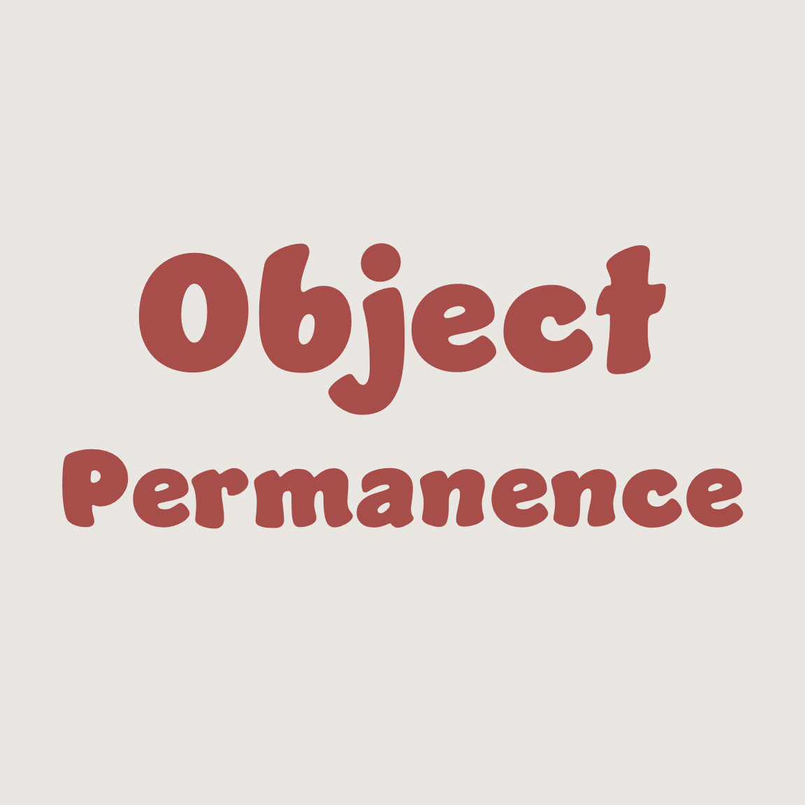 Text graphic displaying the words "Object Permanence" in brown, playful font on a light background.