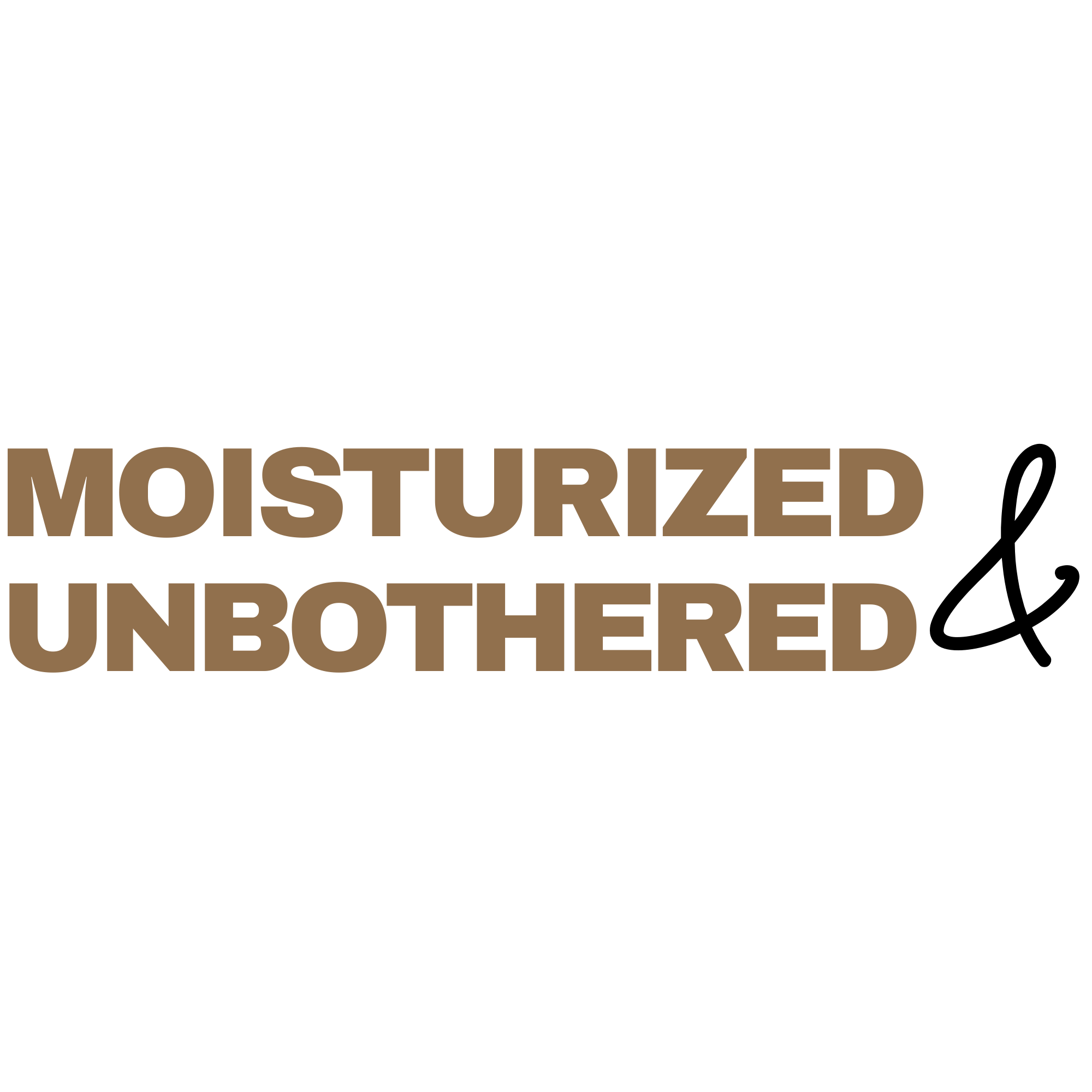 Moisturized-Unbothered (brown & black).png