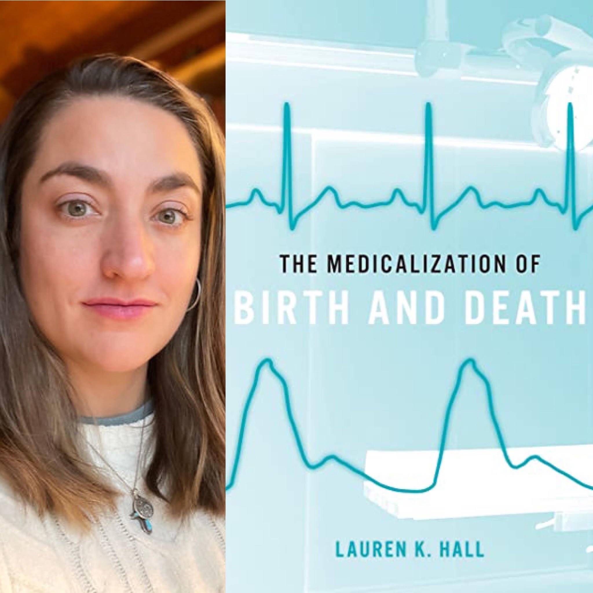 17. Lauren Hall - The Medicalization of Birth and Death