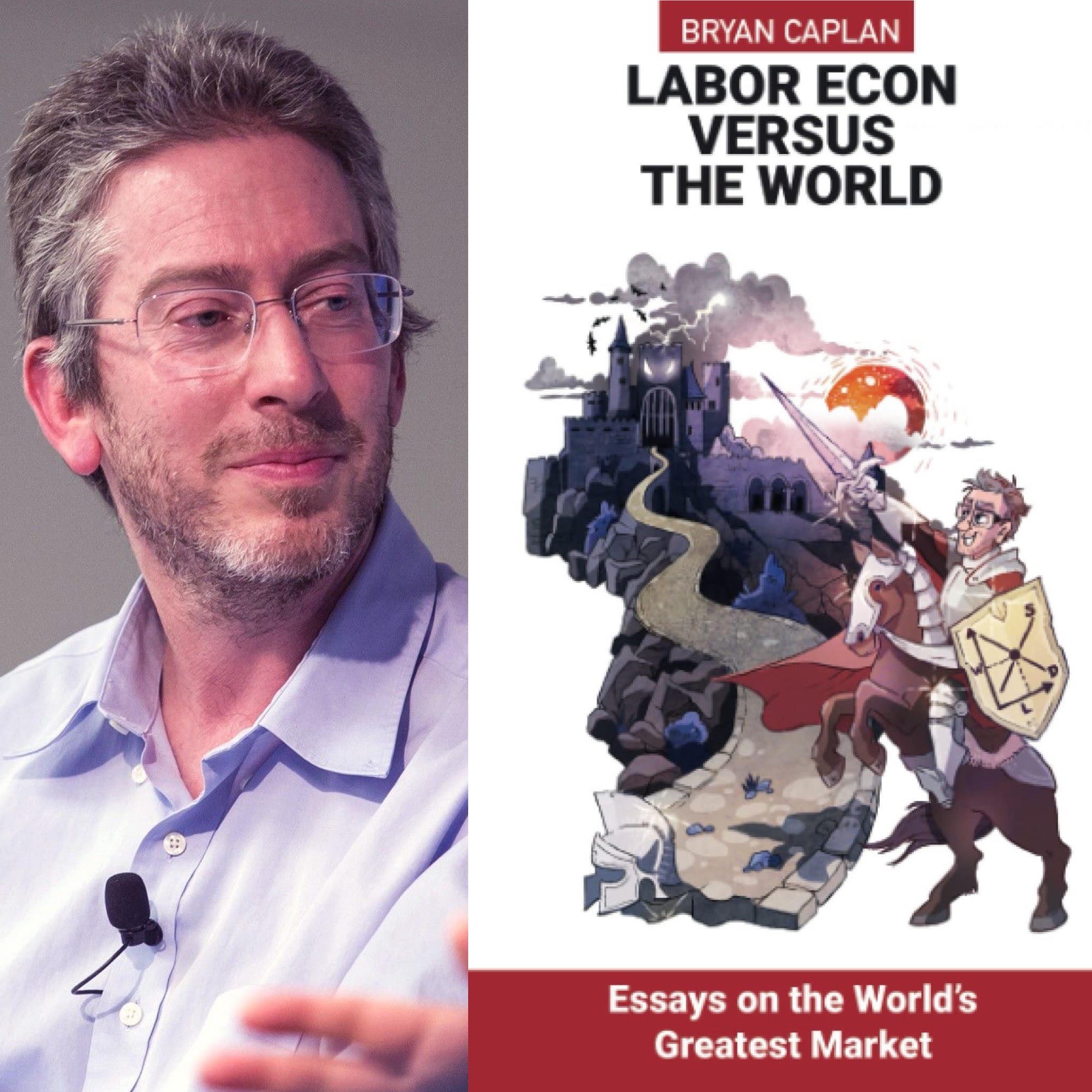 1. Bryan Caplan - Labor Econ Vs the World