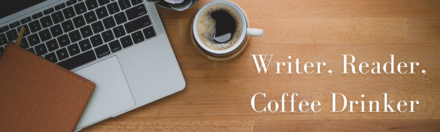Writer, Reader, Coffee Drinker