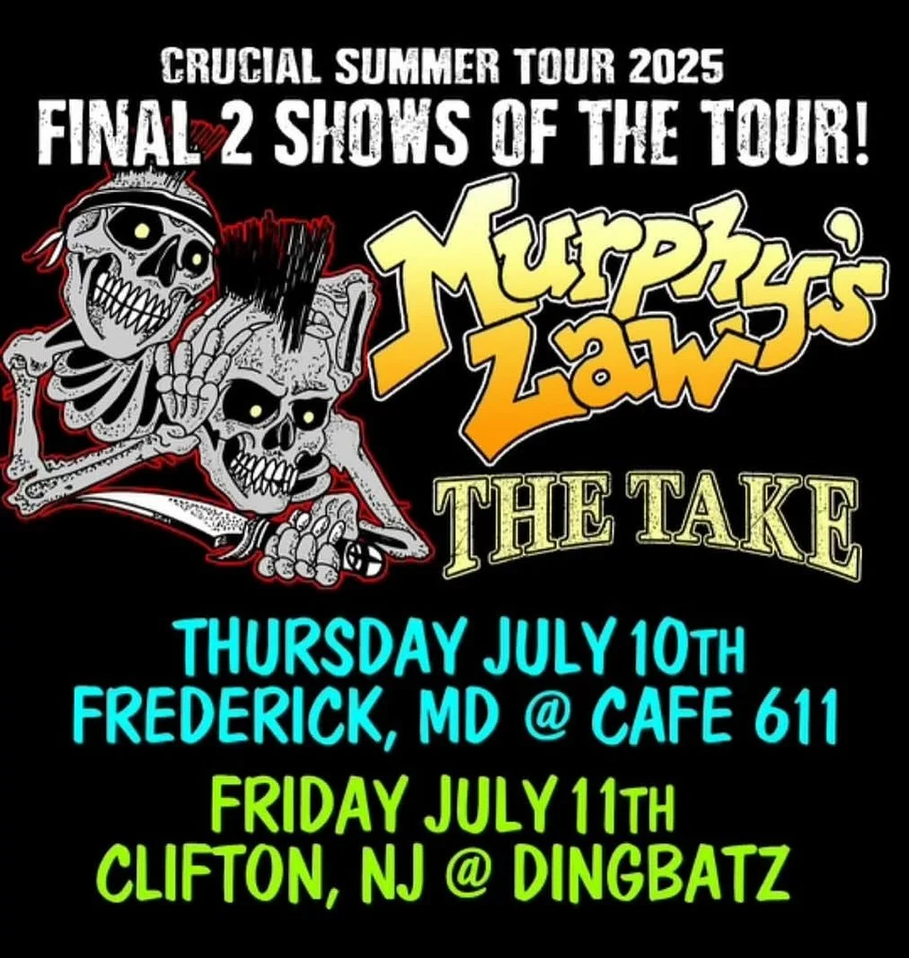 Only two shows left of the MURPHY&rsquo;S LAW &amp; THE TAKE Crucial Summer Tour!! 

Tonight 7/10 Frederick, MD - Caf&eacute; 611 

And Friday 7/11, come celebrate Scotty&rsquo;s Birthday in Clifton, NJ @ Dinbatz!

#thetakenyc #thetake #murphyslawnyc