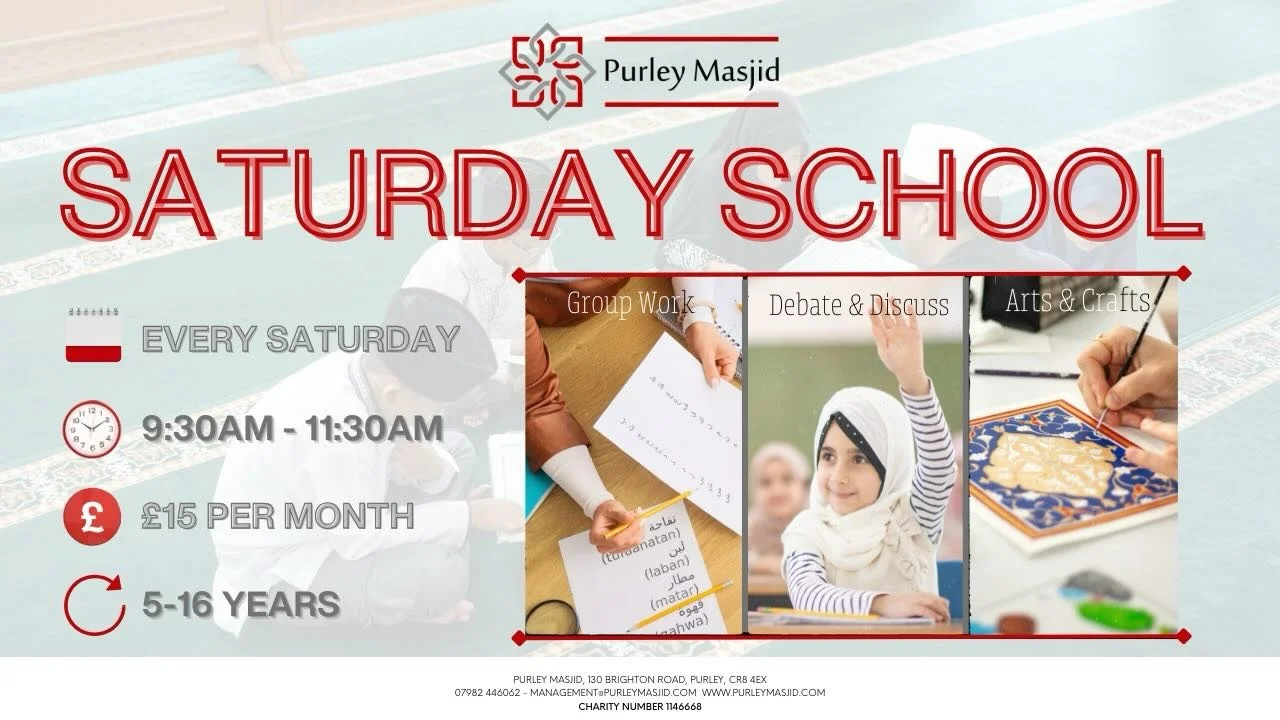 *Purley Masjid&rsquo;s Saturday School*

The weekend Madrasah is a service provided by Purley Masjid to allow our children to benefit and gain knowledge about aspects of the religion whilst also learning other skills in crafts, arts and with fun acti