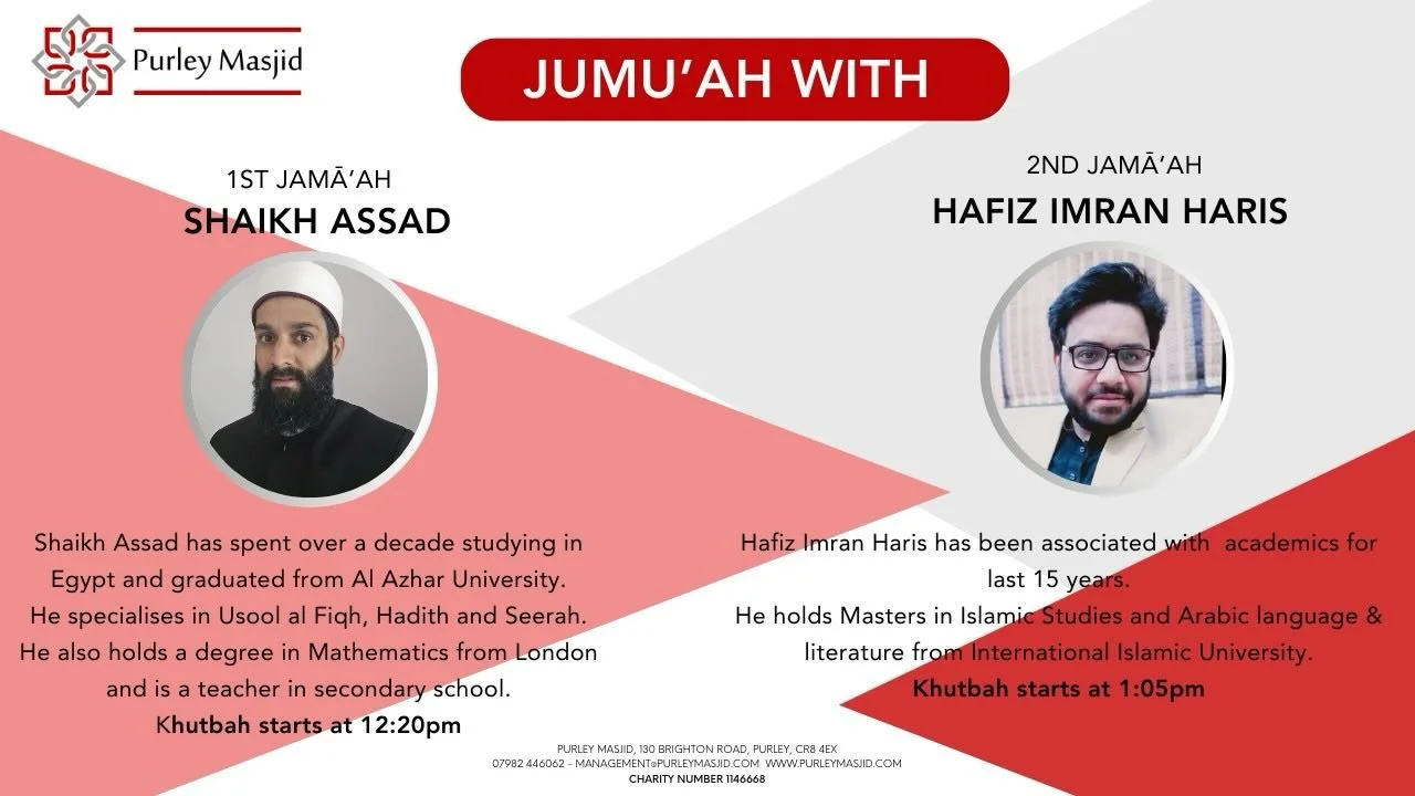 *TODAY&rsquo;S  JUMU&rsquo;AH*

Assalamu Alaykum,

*Khutbah*

*12.20pm* English khutbah starts with Shaikh Asad

*1.05pm* English khutbah starts with؛ Hafiz Imran Haris

*Donate*

Donate towards Purley Masjid using the link:

https://purleymasjid.com
