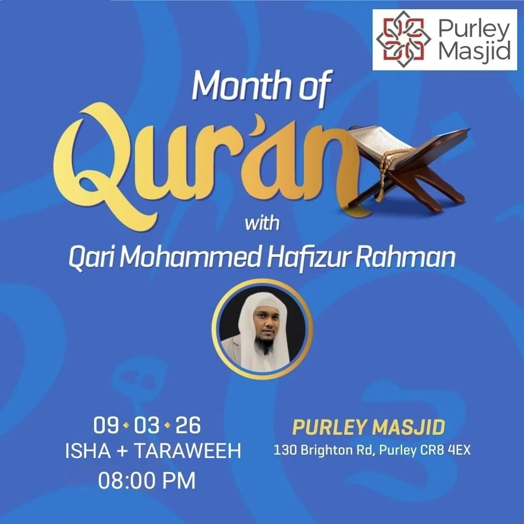 *Special Evening of Taraweeh Recitation*

We are honored to host Qari Mohammed Hafizur Rahman for a special Taraweeh prayer.

🗓 Date: Monday, 09.03.26

⏰ Time: 08:00 PM

📍 Location: 130 Brighton Rd, Purley CR8 4EX

Bring your family and friends to 