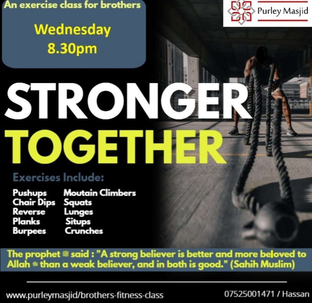 *Back by popular demand*

*STRONGER TOGETHER*

A free fitness class for men (16+)

Join us every Wednesday evening to build up stamina, endurance and strength using Calisthenic based exercises. 

Classes begin after Magrib prayers every *Wednesday @ 