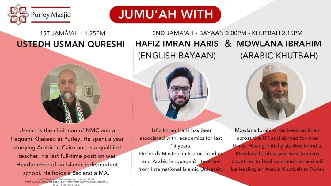 *FRIDAY&rsquo;S JUMU&rsquo;AH KHUTBAHS*

1st - *13.25pm* Khutbah (English) with Ustedh Usman Qureshi
 
2nd - *14.00pm &amp; 14.15pm* Bayan (English) with Hafiz Imran &amp; Khutbah (Arabic) with Mowlana Ibrahim