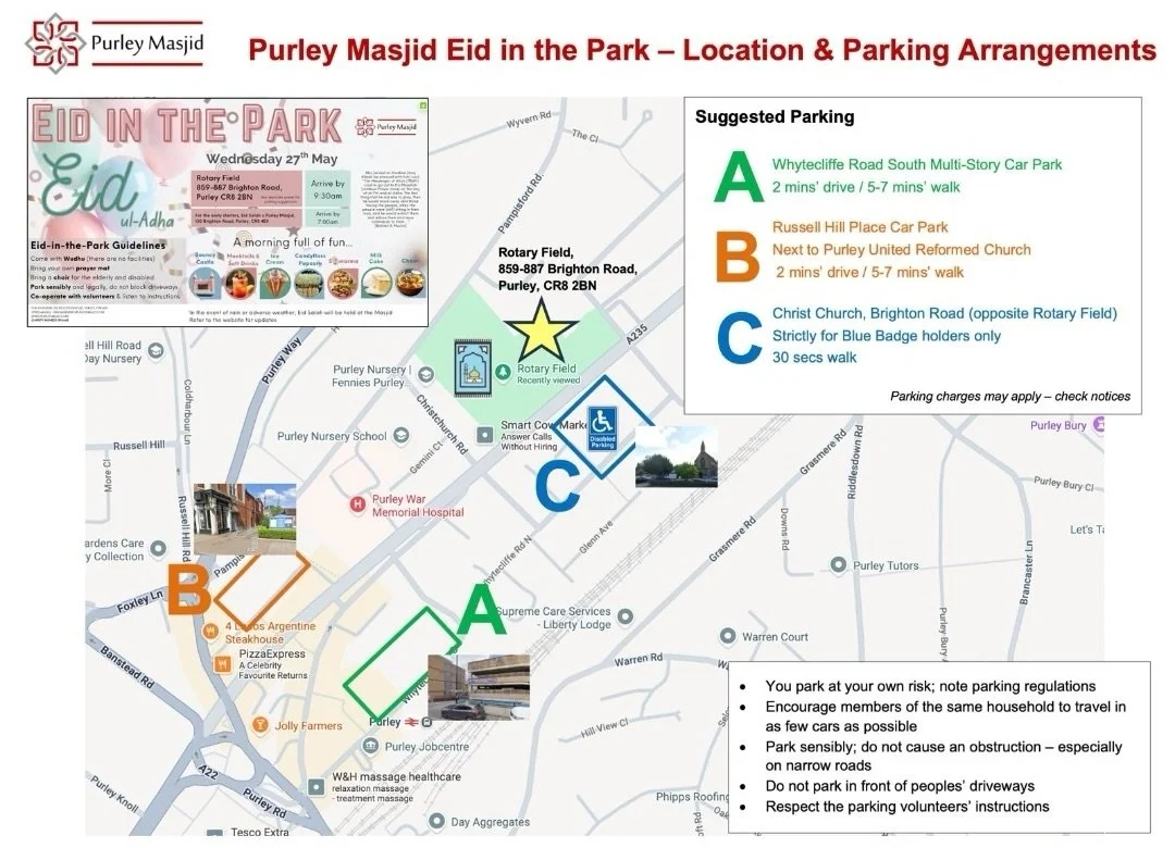 *EID IN THE PARK &mdash; PURLEY ROTARY FIELD*

*⚠️ Please note: New location this year*

 Wednesday 27th May 2026 🕘 9:00 AM &ndash; 12:00 PM

Purley Rotary Field, 859&ndash;887 Brighton Road, Purley, CR8 2BN

🅿️ *Parking For a stress - free journey