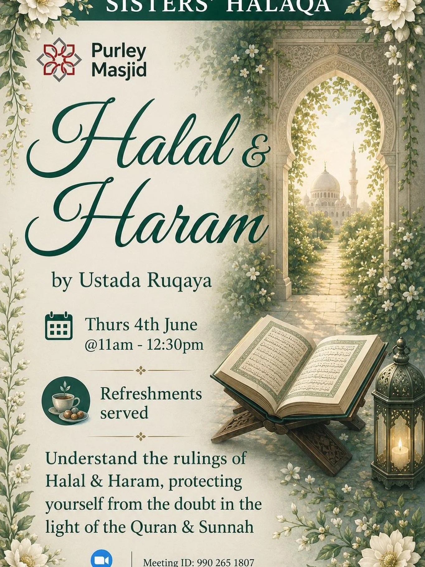 *Halal &amp; Haram*

Understand the rulings of Halal and Haram, protecting yourself from the doubt in the light of the Quran and Sunnah 

📆Thursday 4th June 
⏰11am - 12:30pm 
☕️ Refreshments available 
❓Q&amp;A session 

In person at Purley Masjid, 