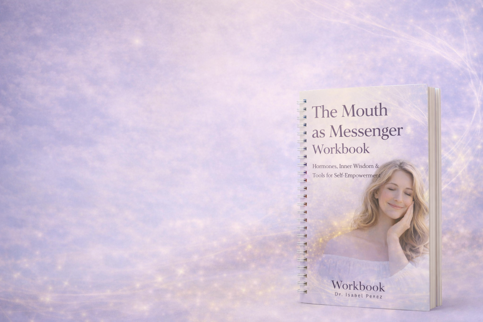 The Mouth as Messenger workbook exploring hormones, inner wisdom, and the connection between oral health and whole-person wellness.