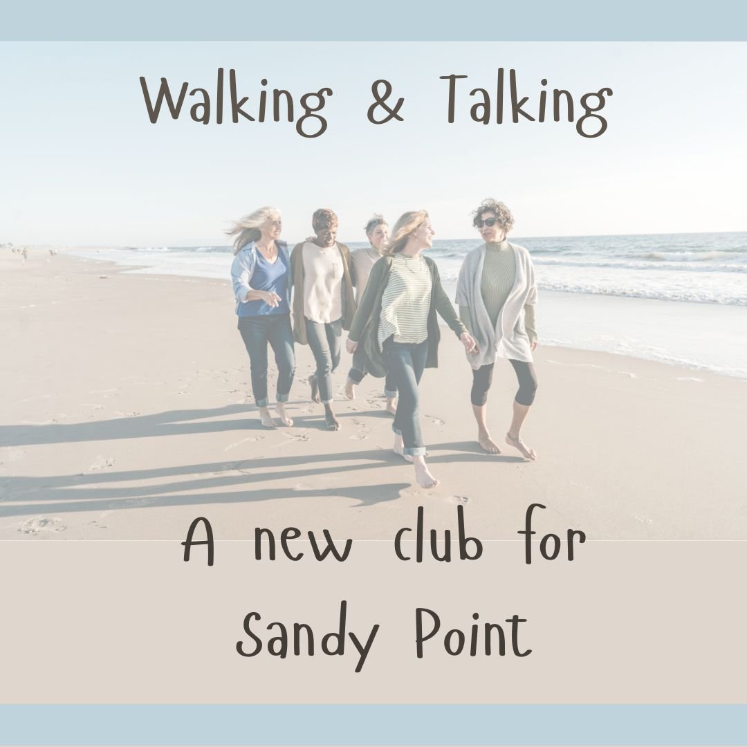 A new club for Sandy Point
We're wanting to start a walking group for locals who live in or near Sandy Point. Our idea is that we should walk in the company of others for an hour or two along our beautiful beach, around town or down at the inlet, all