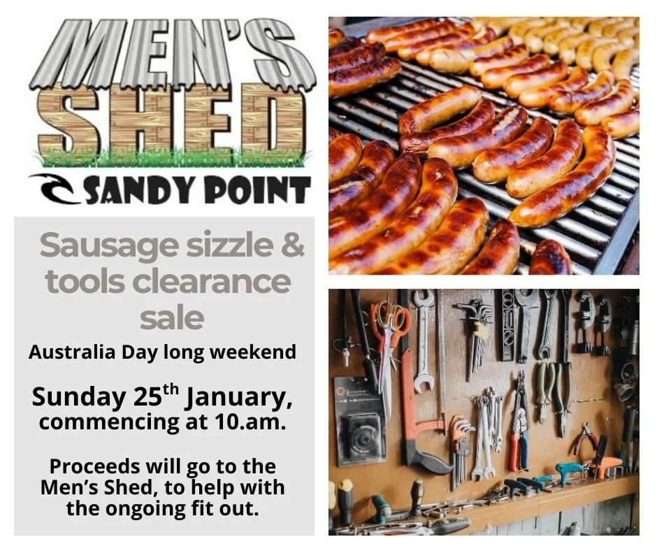 Come by the Sandy Point Men's Shed for a snag and to check out the tools and machinery on sale. Sunday 25 January, from 10 am.