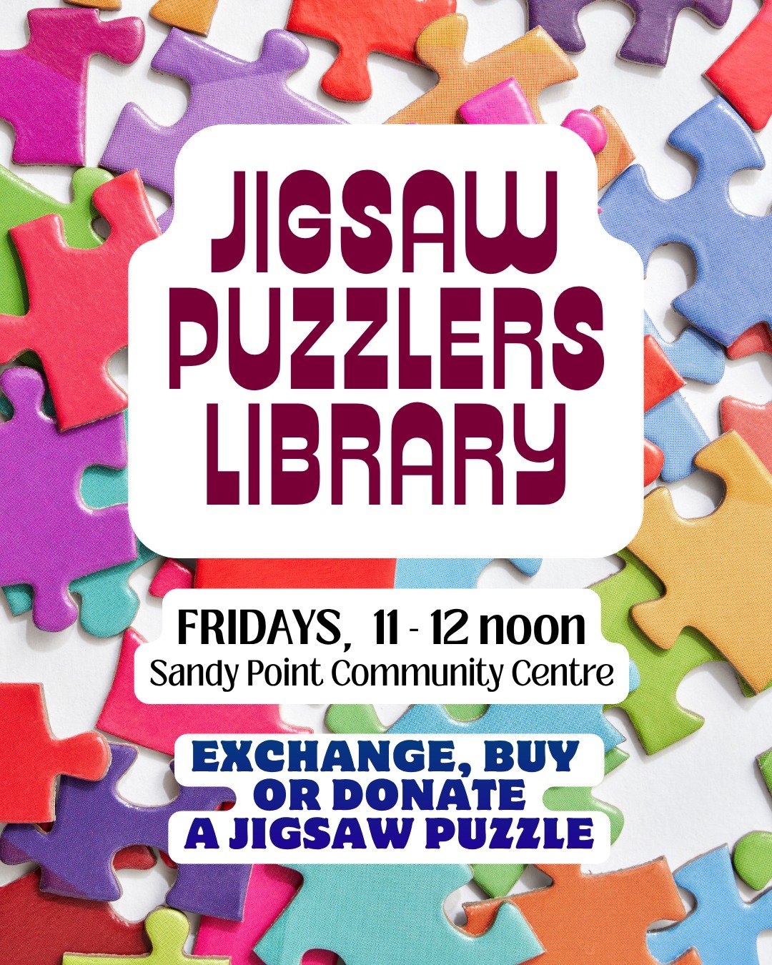 Drop in any Friday, 11am - 12noon. Sandy Point Community Centre.
Exchange, bye or donate a jigsaw puzzle.