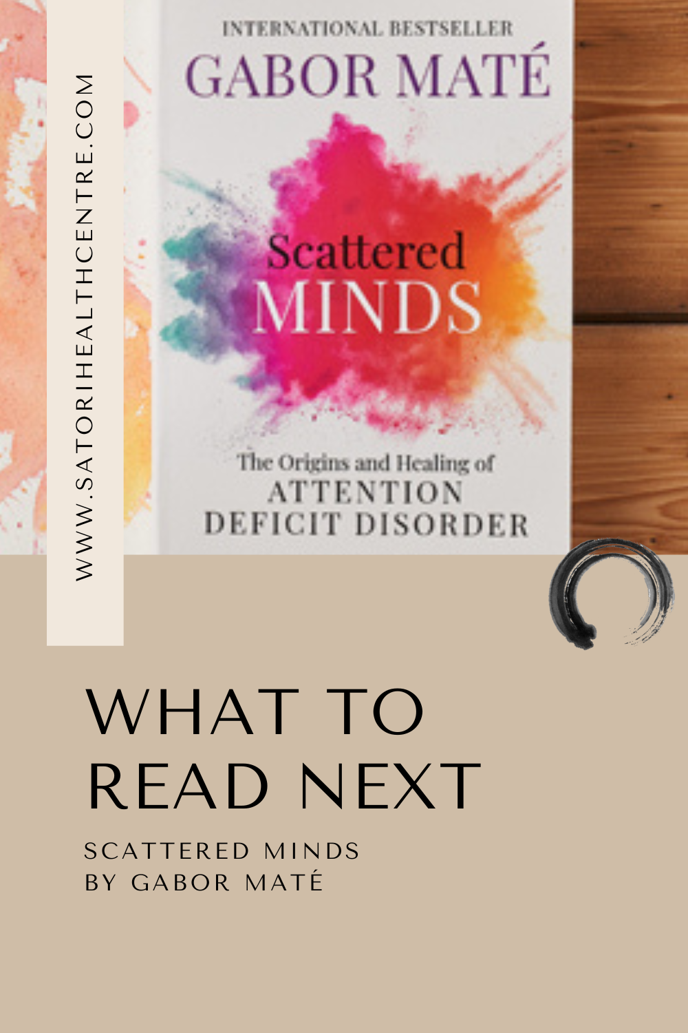 What to read next Scattered Minds by Gabor Maté — Satori Health Centre