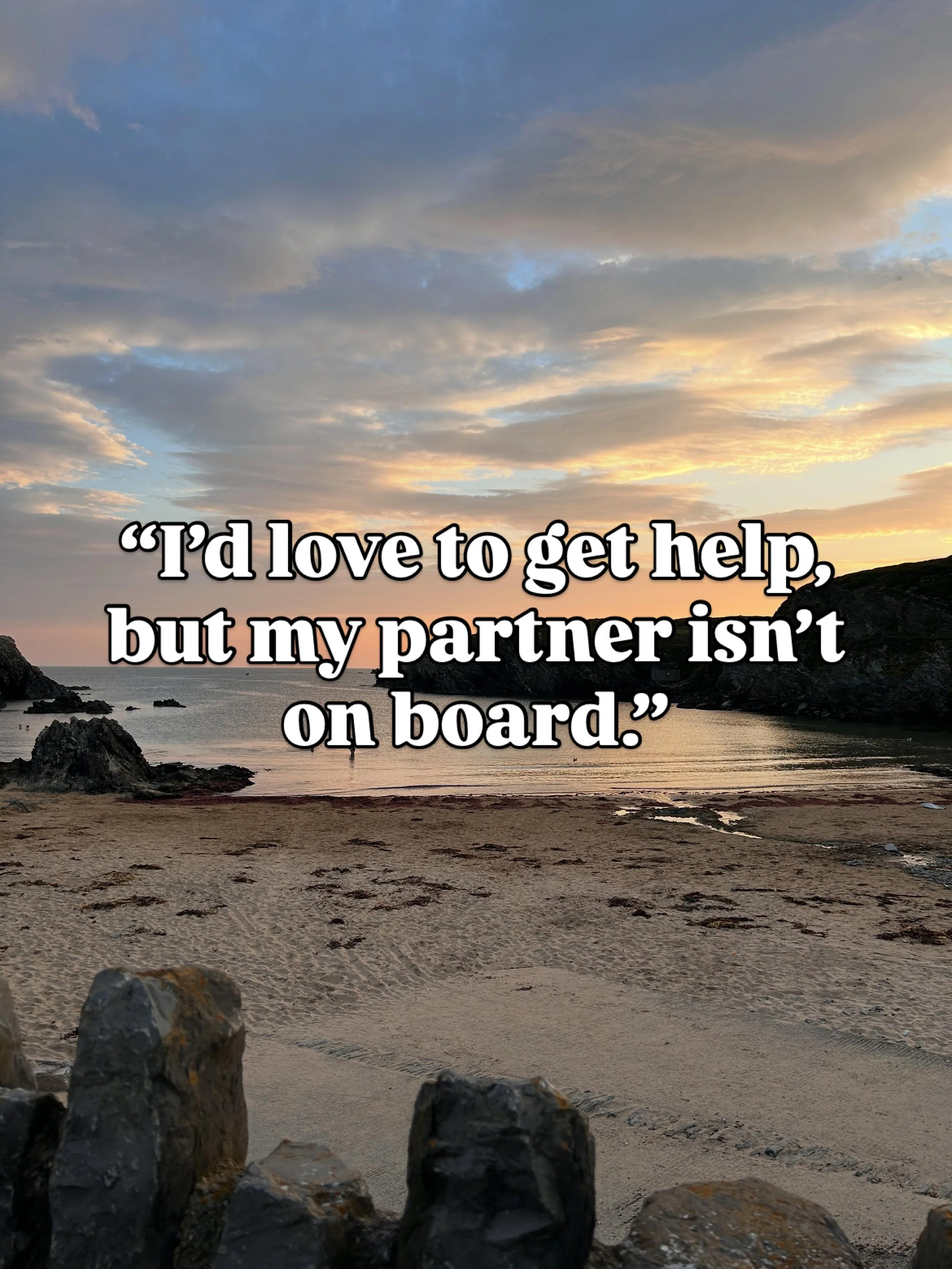 &ldquo;I&rsquo;d love to get help... but my partner isn&rsquo;t on board.&rdquo; 💛

If I had &pound;1 for every time I&rsquo;ve heard this, I&rsquo;d probably be writing this from a beach somewhere 😉

The truth is...

Your partner probably isn&rsqu