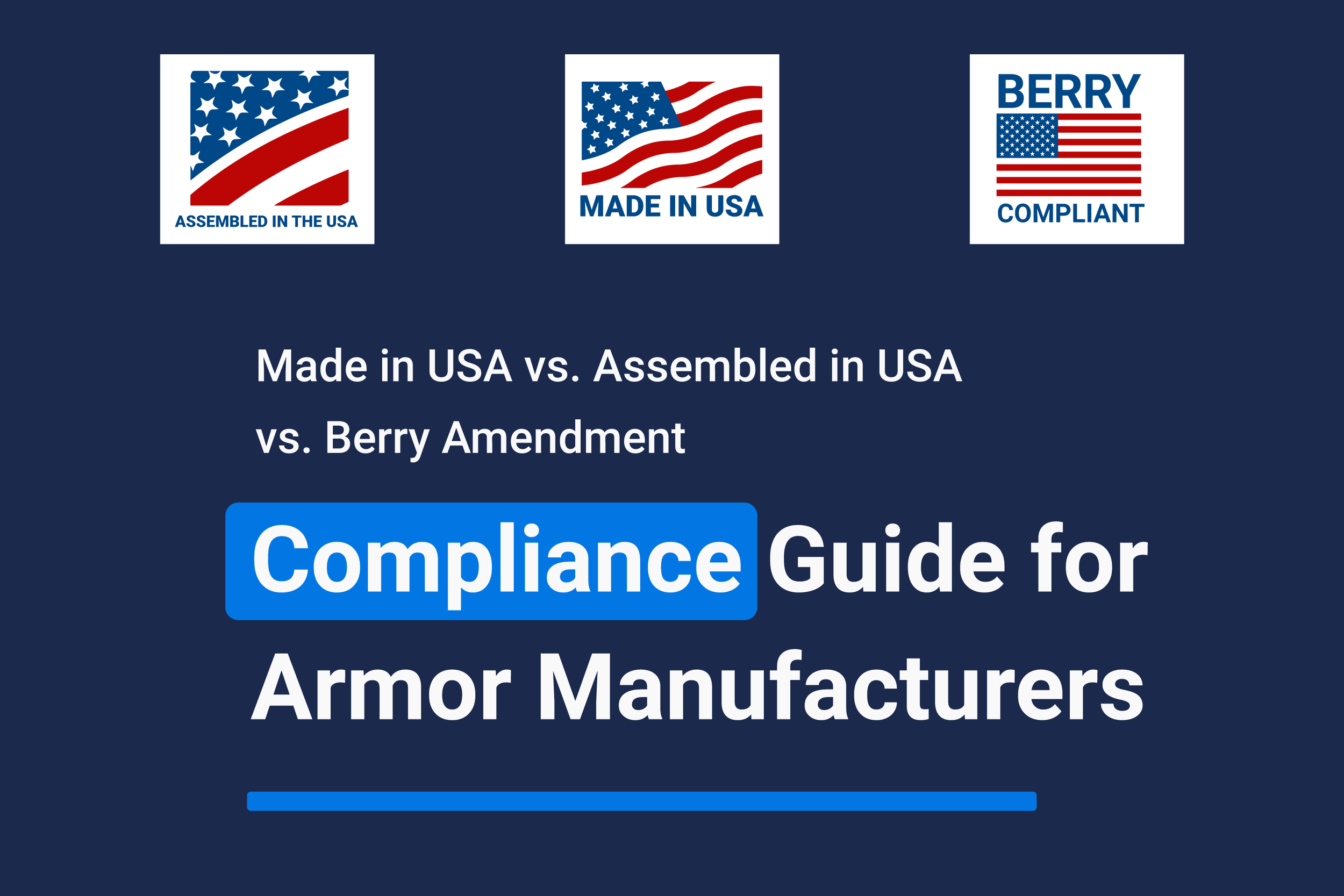 Made in USA vs. Assembled in USA vs. Berry Amendment | Compliance Guide for Armor Manufacturers