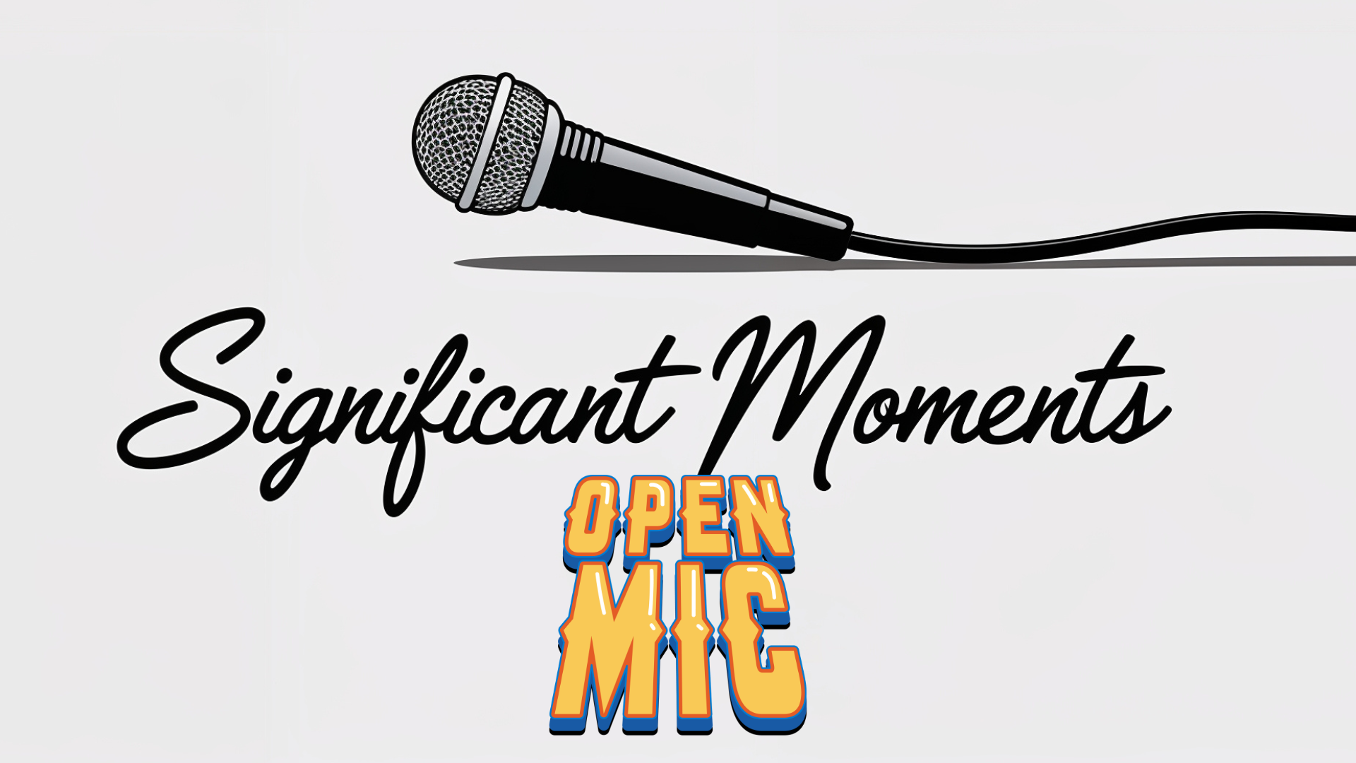 Significant Moments: Open Mic