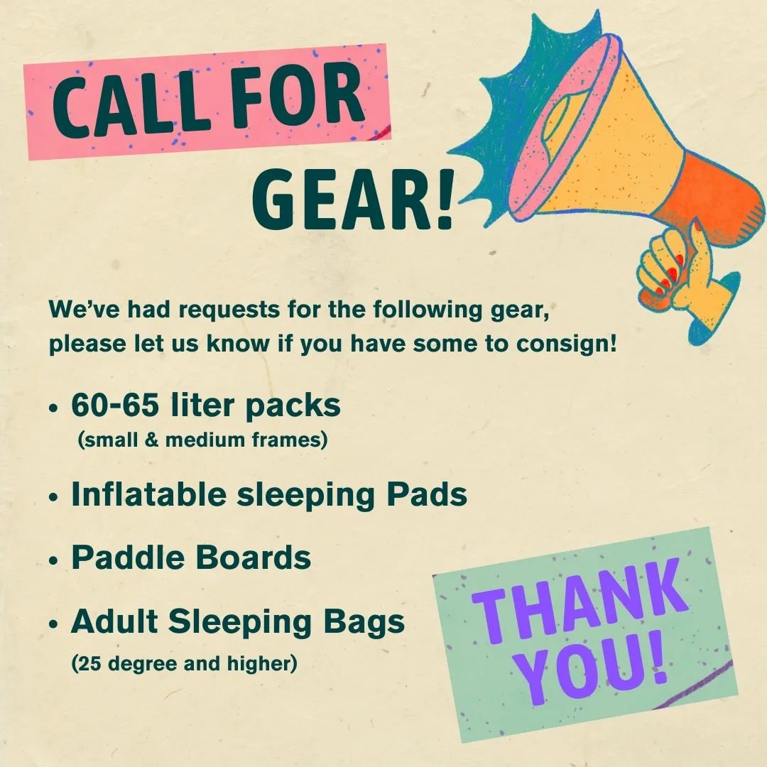 Gear Requests!

We've had multiple requests for the items listed below, please reach out if you have any of these items you wish to consign!

- 60-65 liter packs - small or medium frame size 
- inflatable sleeping pads
- paddleboards
- adult sleeping